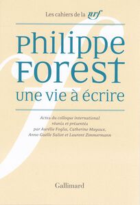 Philippe Forest. Une vie à écrire