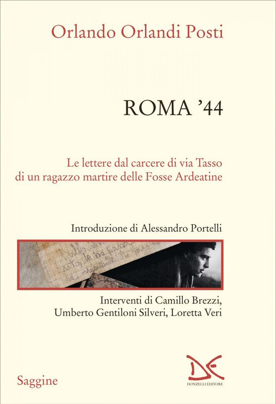 Roma '44 Le lettere dal carcere di via Tasso di un ragazzo martire delle Fosse Ardeatine