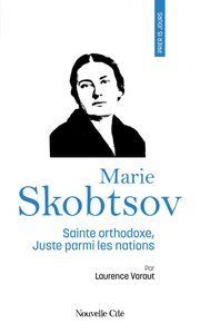 Prier 15 jours avec Marie Skobtsov Sainte orthodoxe, juste parmi les nations