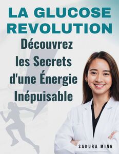 La Glucose Révolution : Découvrez les Secrets d'une Énergie Inépuisable