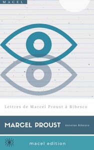 Lettres de Marcel Proust à Bibesco