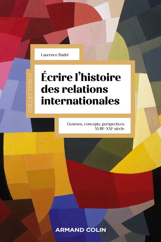 Écrire l'histoire des relations internationales Genèses, concepts, perspectives XVIIIe-XXIe siècle