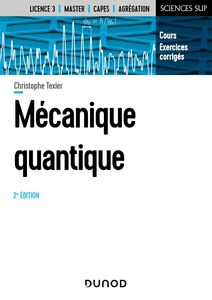 Mécanique quantique - 2e éd. Cours et exercices corrigés