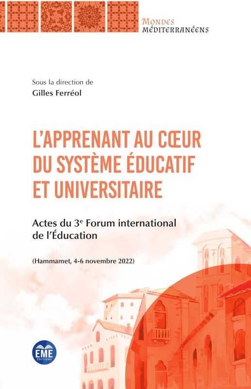 L’apprenant au cœur du système éducatif et universitaire Actes du 3e Forum international de l’Éducation