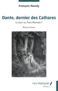 Dante, dernier des Cathares Le début des Temps Modernes ?