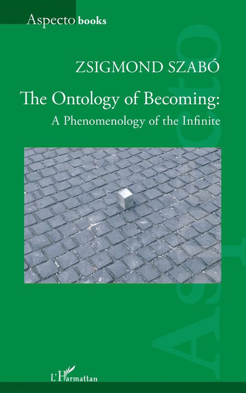 The Ontology of Becoming : A Phenomenology of the Infinite