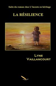 La résilience Suite du roman choc L’inceste en héritage