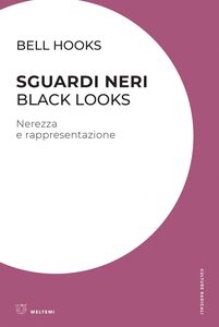 Sguardi neri / Black Looks Nerezza e rappresentazione