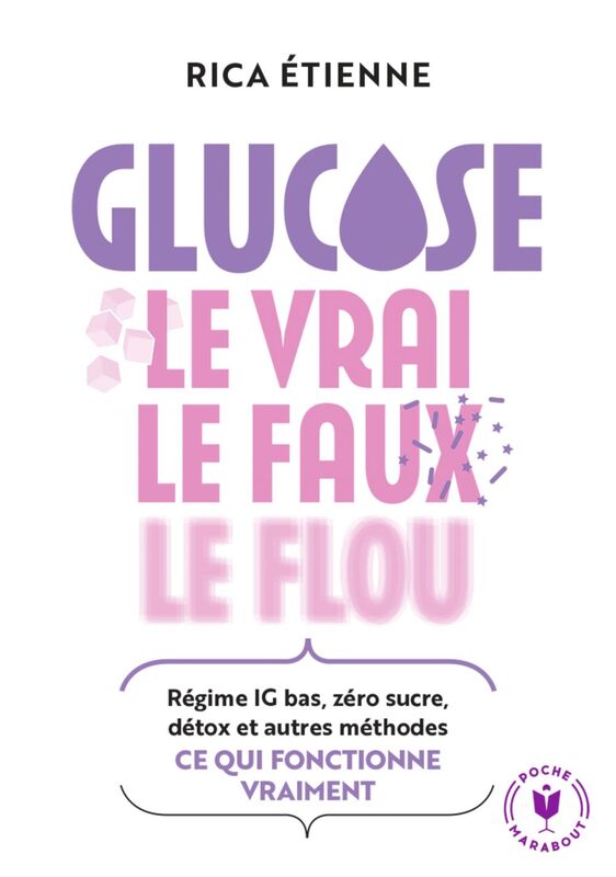 Glucose : le vrai - le faux - le flou Régime IG bas, zéro sucre, détox et autres méthodes : ce quie fonctionne vraiment