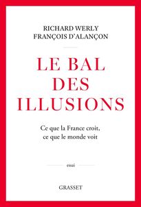 Le bal des illusions Ce que la France croit, ce que le monde voit