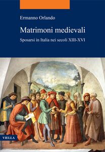 Matrimoni medievali Sposarsi in Italia nei secoli XIII-XVI