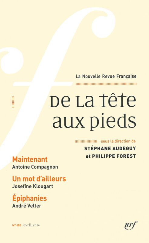 La Nouvelle Revue Française (n° 608) - De la tête aux pieds (Avril 2014)