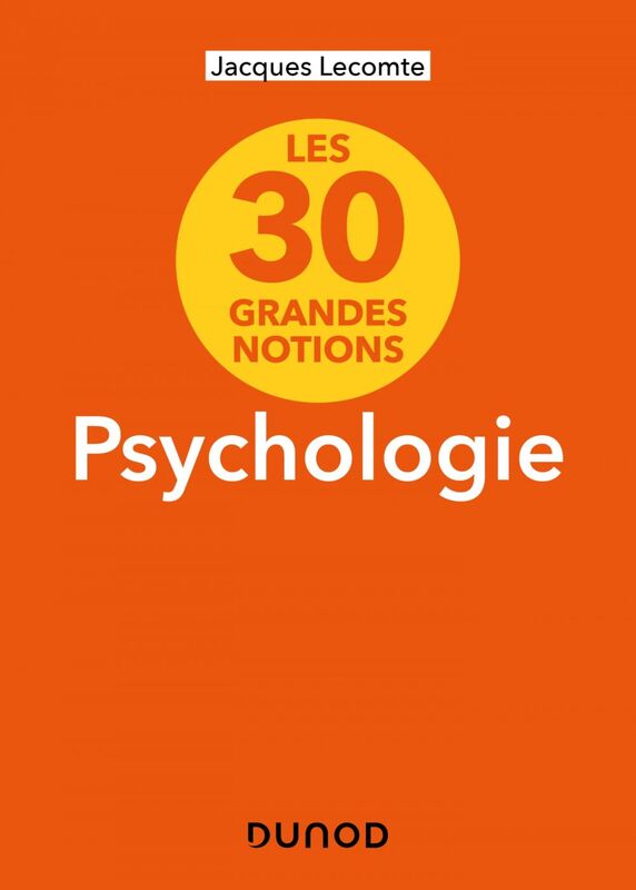 Les 30 grandes notions de la psychologie - 2e éd.