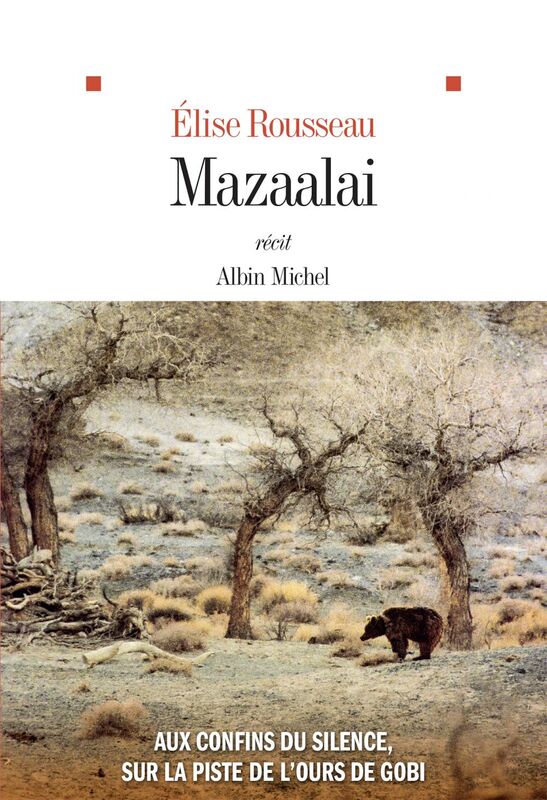 Mazaalai Aux confins du silence sur la piste de l'ours de Gobi
