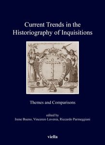 Current Trends in the Historiography of Inquisitions Themes and Comparisons
