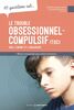 10 questions sur... Le trouble obsessionnel-compulsif (TOC) chez l'enfant et l'adolescent Mieux comprendre pour mieux intervenir