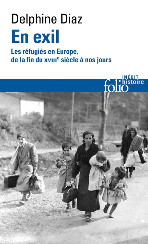 En exil. Les réfugiés en Europe, de la fin du XVIIIe siècle à nos jours