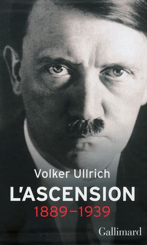 Adolf Hitler, une biographie. L'ascension, 1889-1939