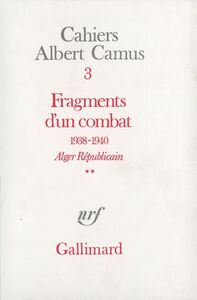 Fragments d'un combat 1938-1940. Alger Républicain (Tome 2) - Le Soir Républicain Alger Républicain. Le Soir Républicain