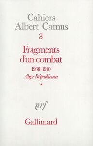 Fragments d'un combat 1938-1940. Alger Républicain (Tome 1) - Le Soir Républicain Alger Républicain. Le Soir Républicain