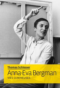 Anna-Eva Bergman. Vies lumineuses