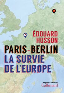 Paris-Berlin : la survie de l'Europe