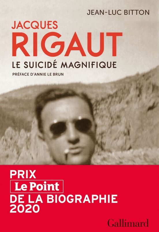 Jacques Rigaut. Le suicidé magnifique