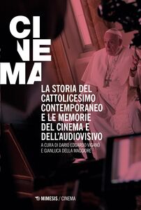 La storia del cattolicesimo contemporaneo e le memorie del cinema e dell’audiovisivo