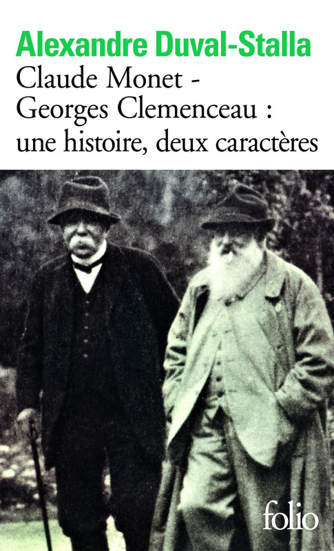 Claude Monet - Georges Clemenceau une histoire, deux caractères Biographie croisée