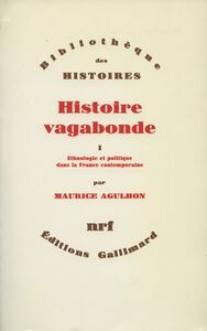 Histoire vagabonde (Tome 1) - Ethnologie et politique dans la France contemporaine