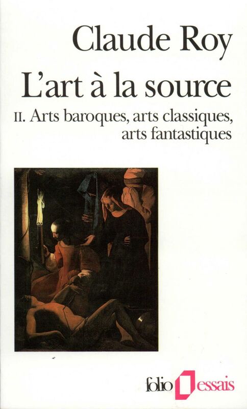 L'art à la source (Tome 2) - Arts baroques, arts classiques, arts fantastiques