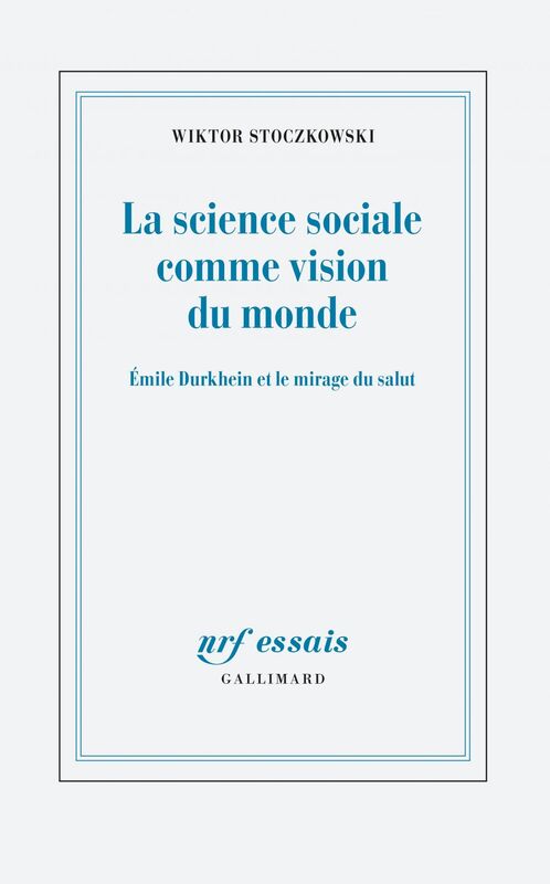 La science sociale comme vision du monde. Émile Durkheim et le mirage du salut