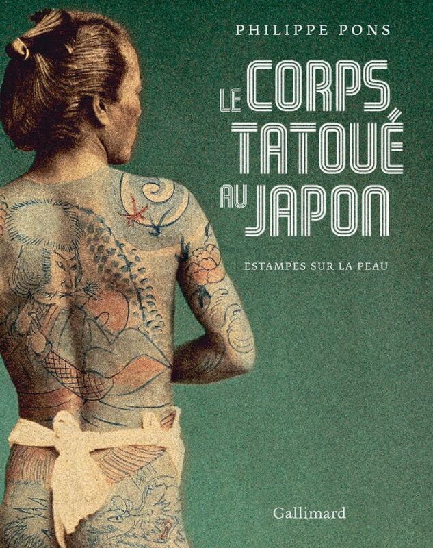 Le corps tatoué au Japon. Estampes sur la peau