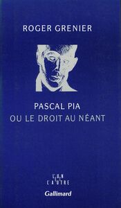 Pascal Pia ou le droit au néant