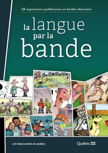 La langue par la bande: 28 expressions québécoises en bandes dessinées