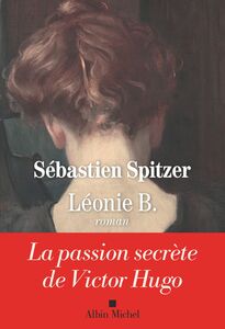 Léonie B. La passion secrète de Victor Hugo