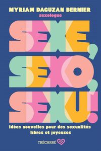 Sexe, sexo, sexu ! Idées nouvelles pour des sexualités libres et joyeuses