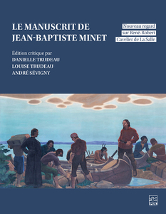 Le manuscrit de Jean-Baptiste Minet nouveau regard sur René-Robert Cavelier de La Salle