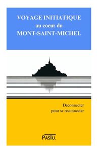 Voyage initiatique au coeur du Mont-Saint-Michel Déconnecter pour se reconnecter