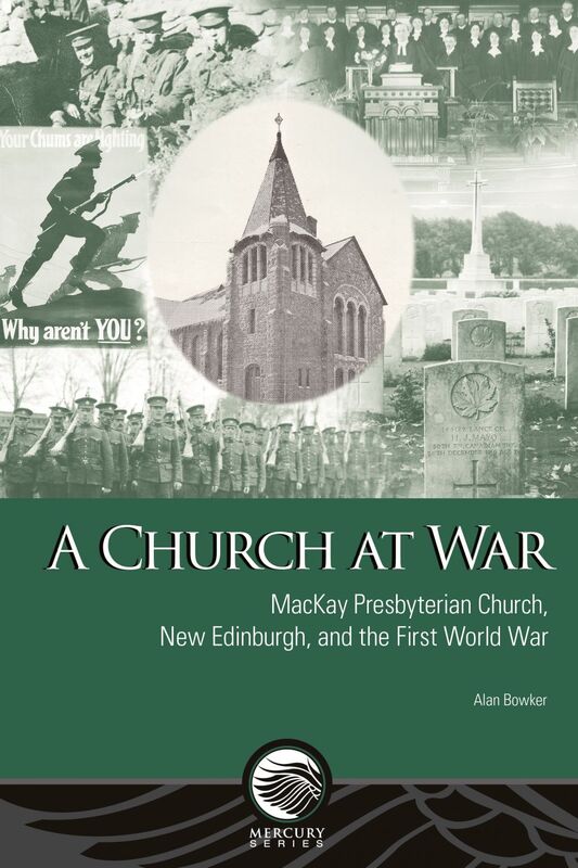 A Church at War MacKay Presbyterian Church, New Edinburgh, and the First World War