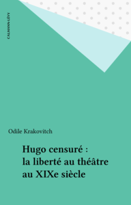 Hugo censuré : la liberté au théâtre au XIXe siècle