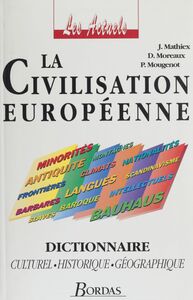 La Civilisation européenne Dictionnaire culturelle, historique, géographique