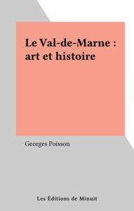 Le Val-de-Marne : art et histoire