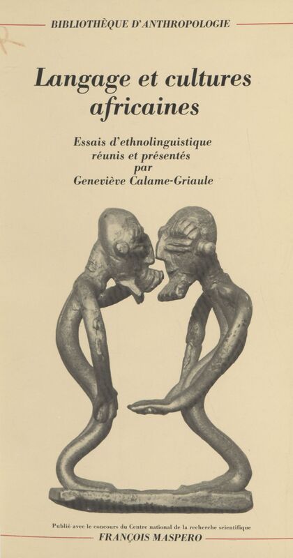 Langage et cultures africaines Essais d'ethnolinguistique