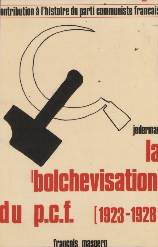 La bolchevisation du Parti communiste français 1923-1928
