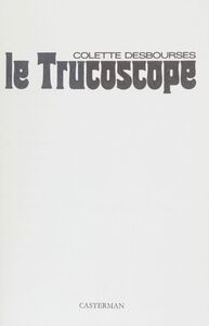 Le Trucoscope Ou Astucieusement vôtre