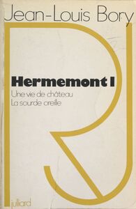 Hermemont (1) Une vie de château. La sourde oreille