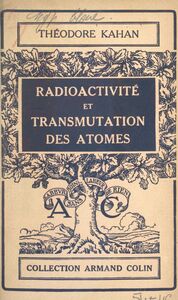 Radioactivité et transmutation des atomes