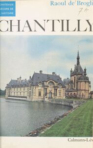 Chantilly Histoire du château et de ses collections