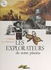 Les explorateurs de notre planète Célèbres ou méconnus